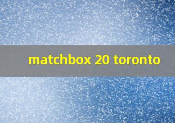  matchbox 20 toronto